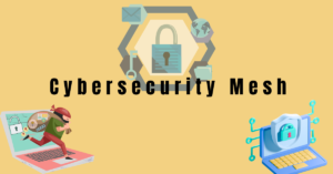 Cybersecurity Mesh