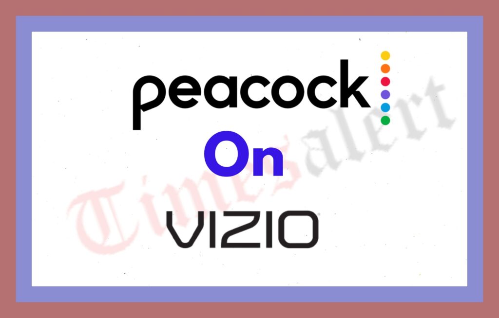 Install Peacock TV on VIZIO with these steps